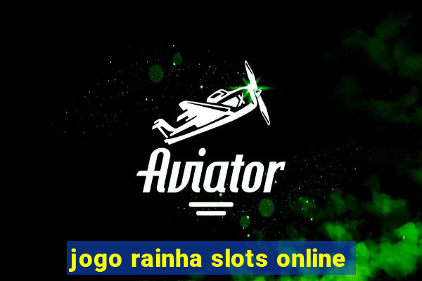 jogo rainha slots online